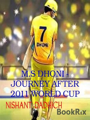 cover image of M.S DHONI--JOURNEY AFTER 2011 WORLD CUP